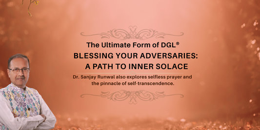 The Ultimate Form of DGL®: Prayers, Blessings and Self-Transcendence