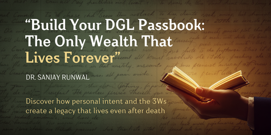 Building Your DGL® Passbook: The Only Wealth That Lives Forever