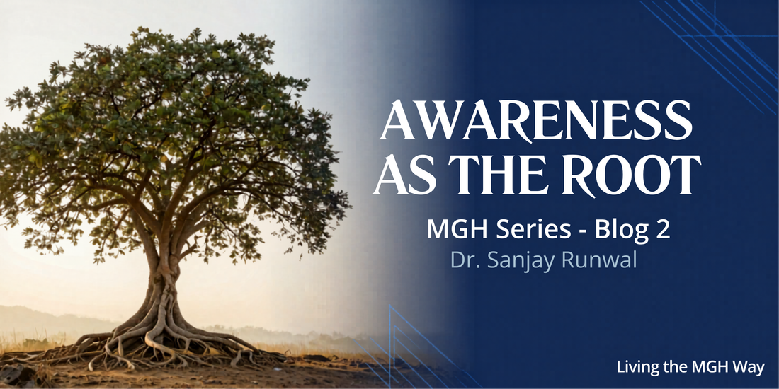 Awareness as the Root: The Foundation of Every Golden Moment - The MGH Way