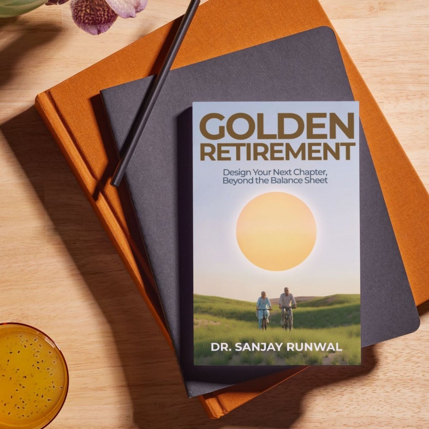Golden Retirement : Design Your Next Chapter, Beyond the Balance Sheet