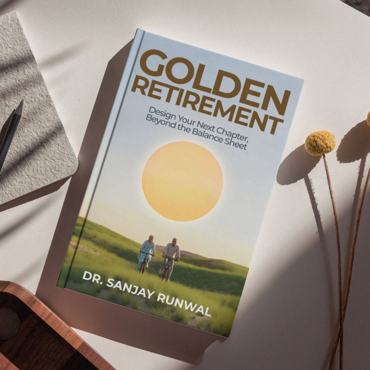 Golden Retirement : Design Your Next Chapter, Beyond the Balance Sheet